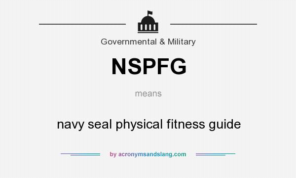 What does NSPFG mean? It stands for navy seal physical fitness guide