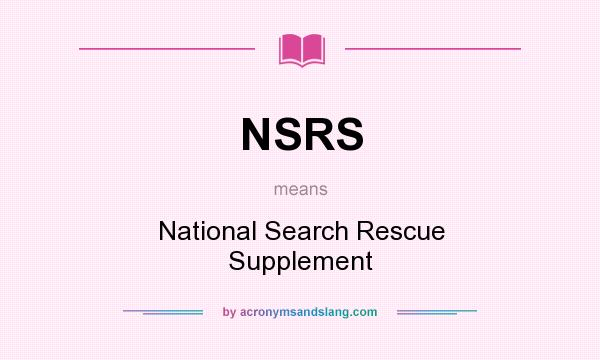 What does NSRS mean? It stands for National Search Rescue Supplement