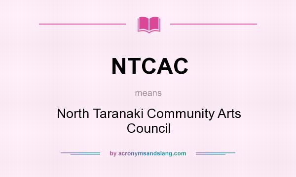 What does NTCAC mean? It stands for North Taranaki Community Arts Council