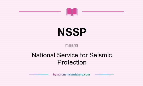 What does NSSP mean? It stands for National Service for Seismic Protection