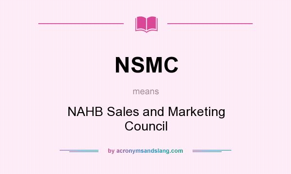 What does NSMC mean? It stands for NAHB Sales and Marketing Council