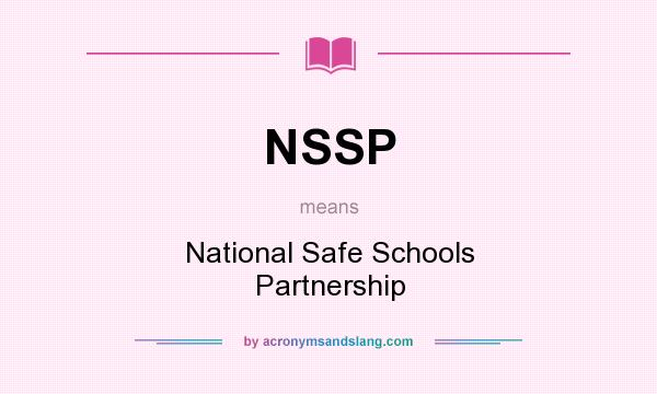What does NSSP mean? It stands for National Safe Schools Partnership