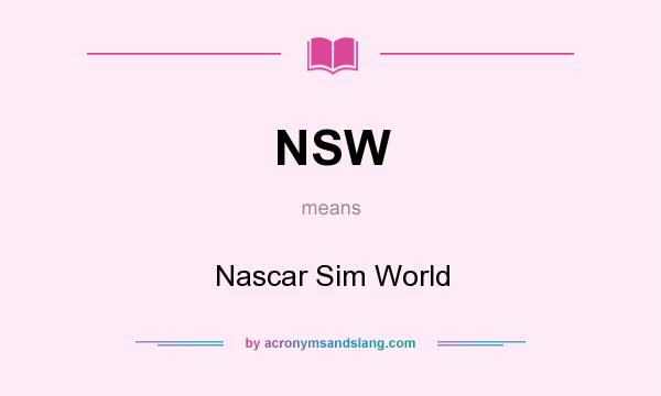 What does NSW mean? It stands for Nascar Sim World