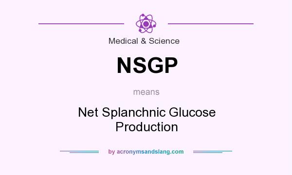 What does NSGP mean? It stands for Net Splanchnic Glucose Production