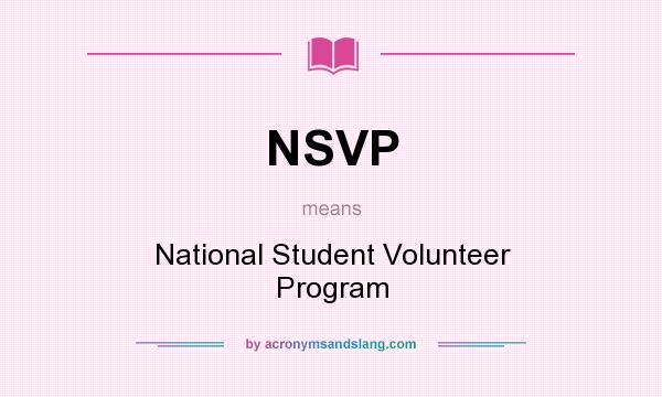 What does NSVP mean? It stands for National Student Volunteer Program