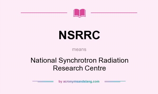 What does NSRRC mean? It stands for National Synchrotron Radiation Research Centre