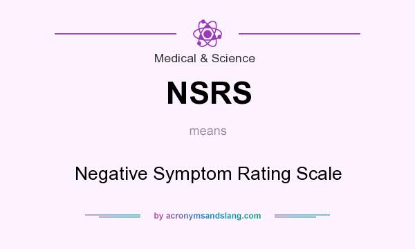 What does NSRS mean? It stands for Negative Symptom Rating Scale