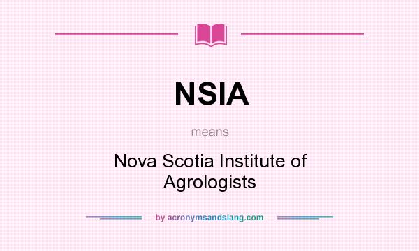 What does NSIA mean? It stands for Nova Scotia Institute of Agrologists
