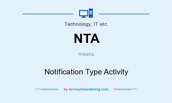 What does NTA mean? It stands for Notification Type Activity