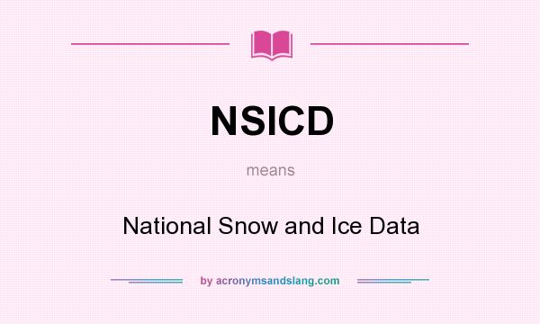 What does NSICD mean? It stands for National Snow and Ice Data