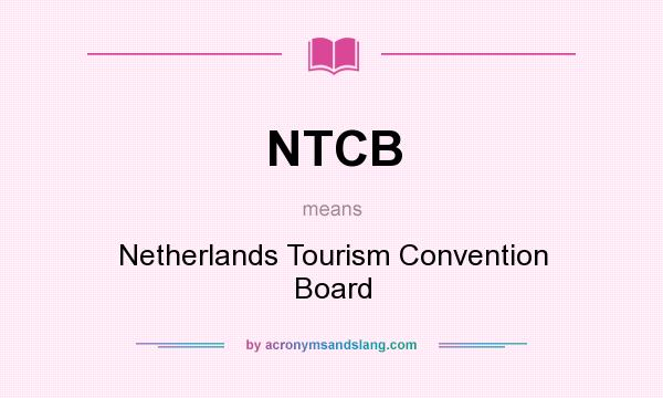 What does NTCB mean? It stands for Netherlands Tourism Convention Board