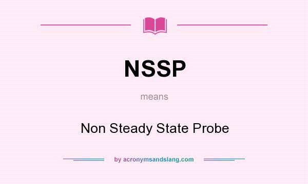 What does NSSP mean? It stands for Non Steady State Probe