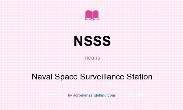 What does NSSS mean? It stands for Naval Space Surveillance Station