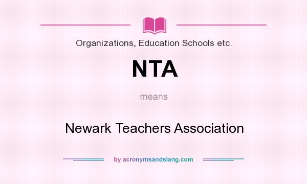 What does NTA mean? It stands for Newark Teachers Association