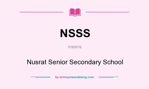 What does NSSS mean? It stands for Nusrat Senior Secondary School