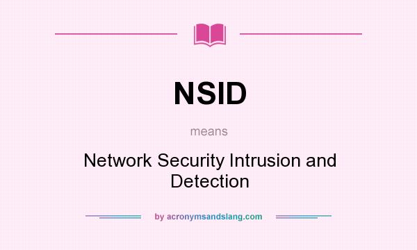 What does NSID mean? It stands for Network Security Intrusion and Detection