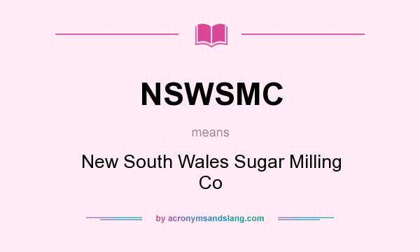 What does NSWSMC mean? It stands for New South Wales Sugar Milling Co