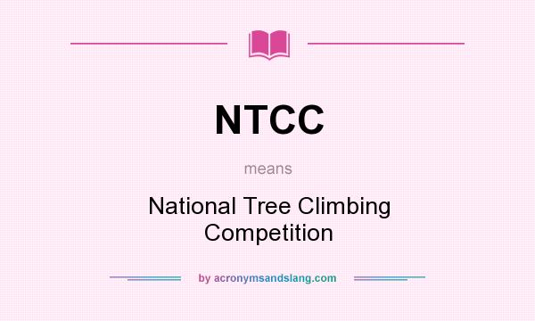 What does NTCC mean? It stands for National Tree Climbing Competition