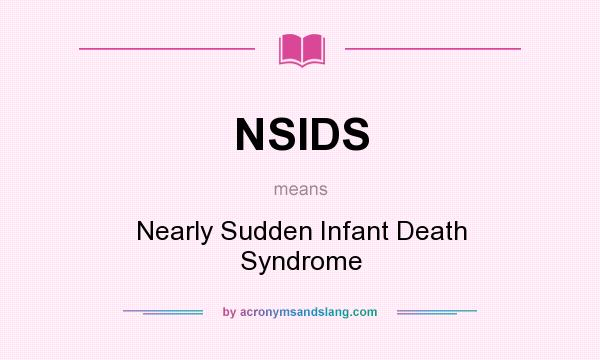 What does NSIDS mean? It stands for Nearly Sudden Infant Death Syndrome