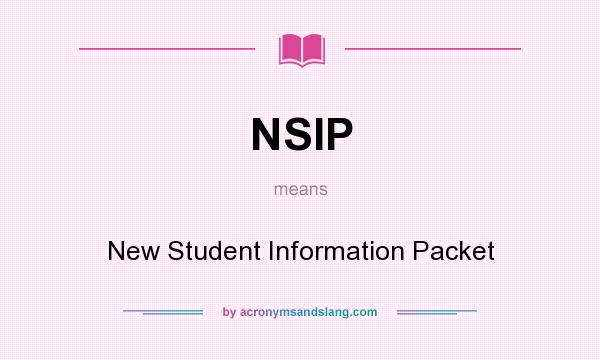 What does NSIP mean? It stands for New Student Information Packet