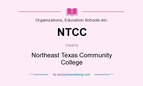 What does NTCC mean? It stands for Northeast Texas Community College