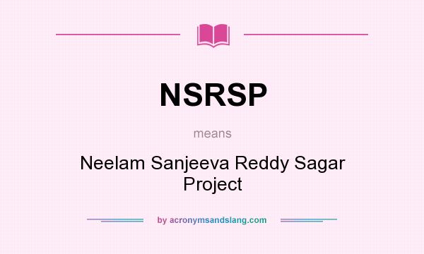 What does NSRSP mean? It stands for Neelam Sanjeeva Reddy Sagar Project