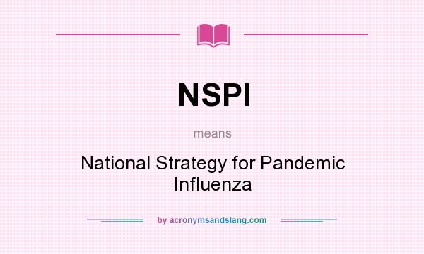What does NSPI mean? It stands for National Strategy for Pandemic Influenza