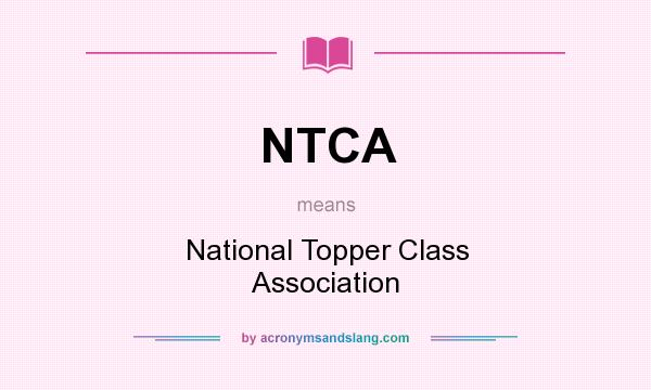 What does NTCA mean? It stands for National Topper Class Association