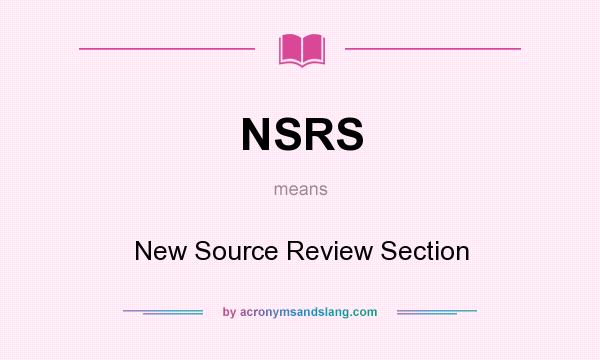 What does NSRS mean? It stands for New Source Review Section