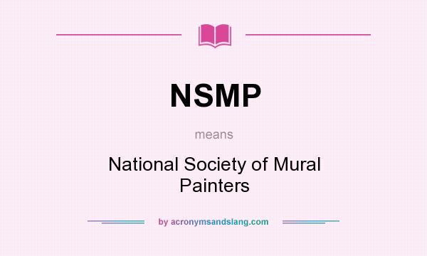 What does NSMP mean? It stands for National Society of Mural Painters