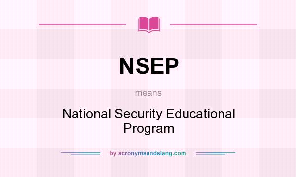 What does NSEP mean? It stands for National Security Educational Program