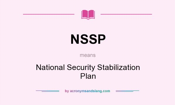 What does NSSP mean? It stands for National Security Stabilization Plan