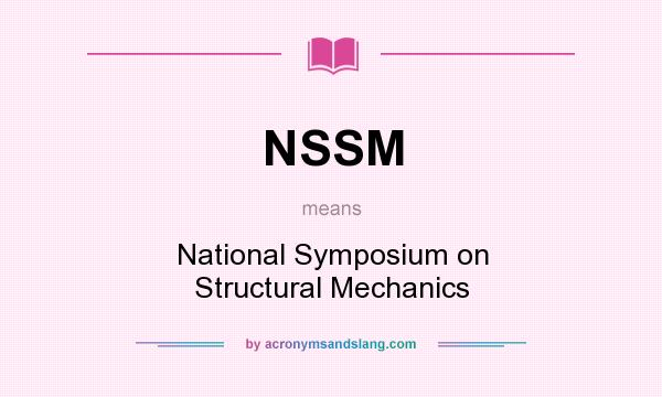 What does NSSM mean? It stands for National Symposium on Structural Mechanics