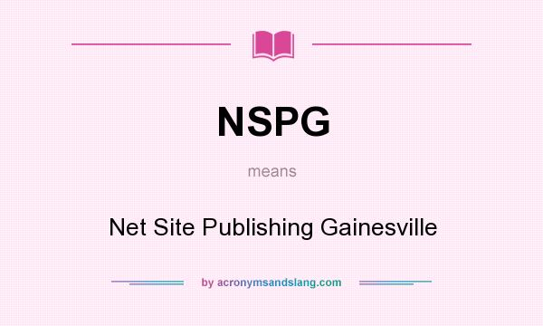 What does NSPG mean? It stands for Net Site Publishing Gainesville