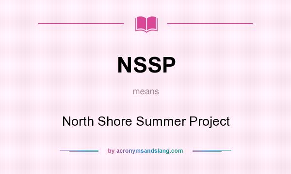 What does NSSP mean? It stands for North Shore Summer Project