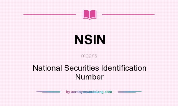What does NSIN mean? It stands for National Securities Identification Number
