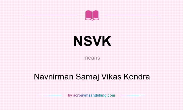 What does NSVK mean? It stands for Navnirman Samaj Vikas Kendra