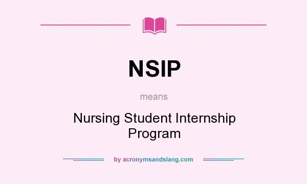 What does NSIP mean? It stands for Nursing Student Internship Program