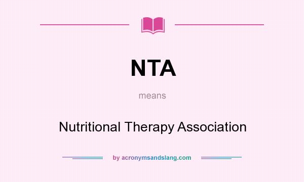 What does NTA mean? It stands for Nutritional Therapy Association