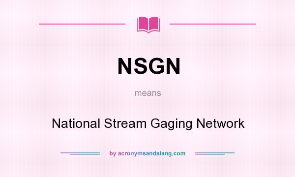 What does NSGN mean? It stands for National Stream Gaging Network