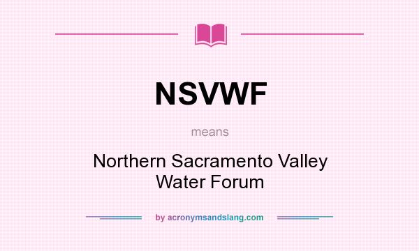 What does NSVWF mean? It stands for Northern Sacramento Valley Water Forum