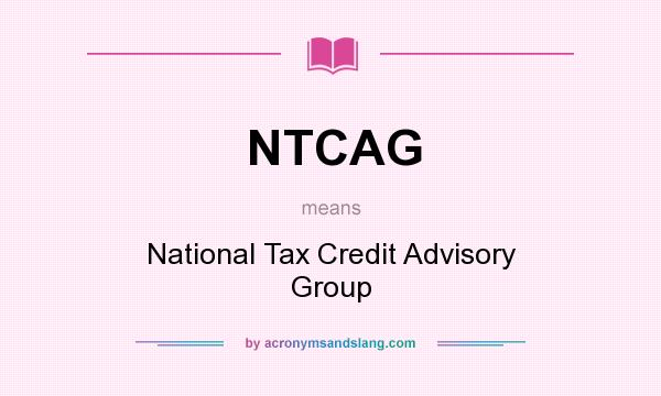 What does NTCAG mean? It stands for National Tax Credit Advisory Group