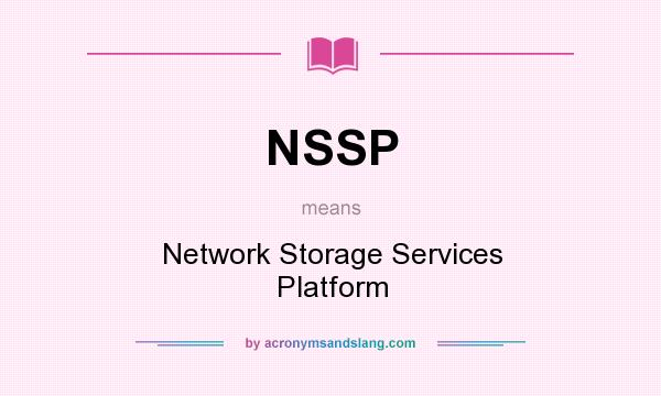 What does NSSP mean? It stands for Network Storage Services Platform