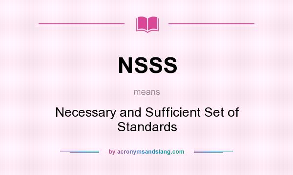 What does NSSS mean? It stands for Necessary and Sufficient Set of Standards