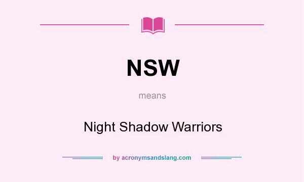 What does NSW mean? It stands for Night Shadow Warriors