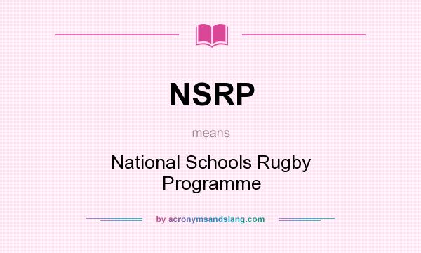 What does NSRP mean? It stands for National Schools Rugby Programme