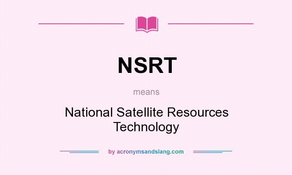 What does NSRT mean? It stands for National Satellite Resources Technology