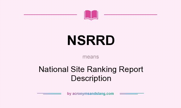 What does NSRRD mean? It stands for National Site Ranking Report Description