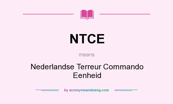 What does NTCE mean? It stands for Nederlandse Terreur Commando Eenheid
