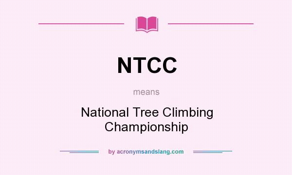 What does NTCC mean? It stands for National Tree Climbing Championship